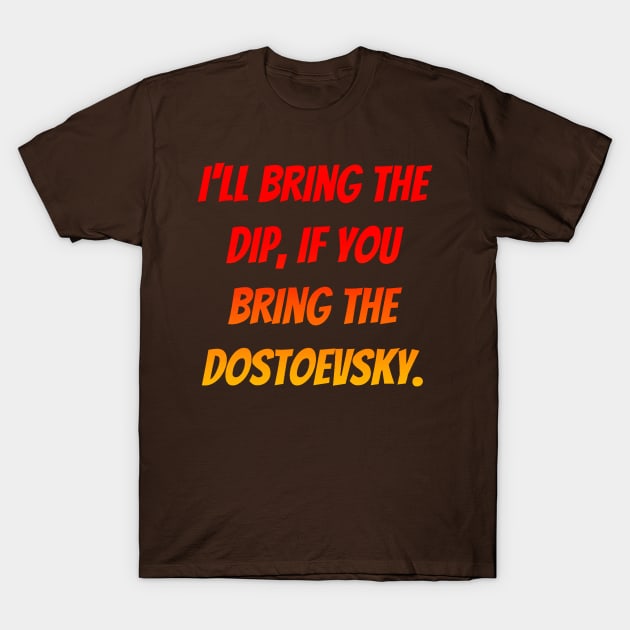 CONDORMAN - I'll bring the dip, if you bring the dostoevsky. T-Shirt by MacBain
